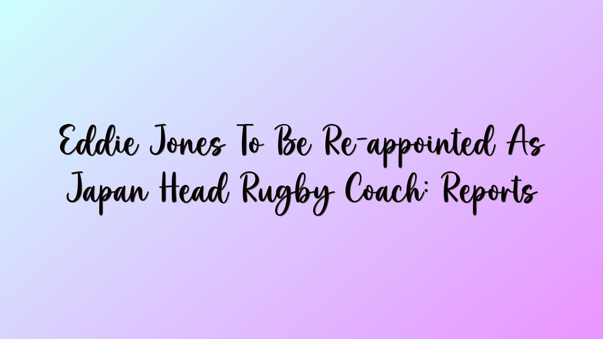 Eddie Jones To Be Re-appointed As Japan Head Rugby Coach: Reports