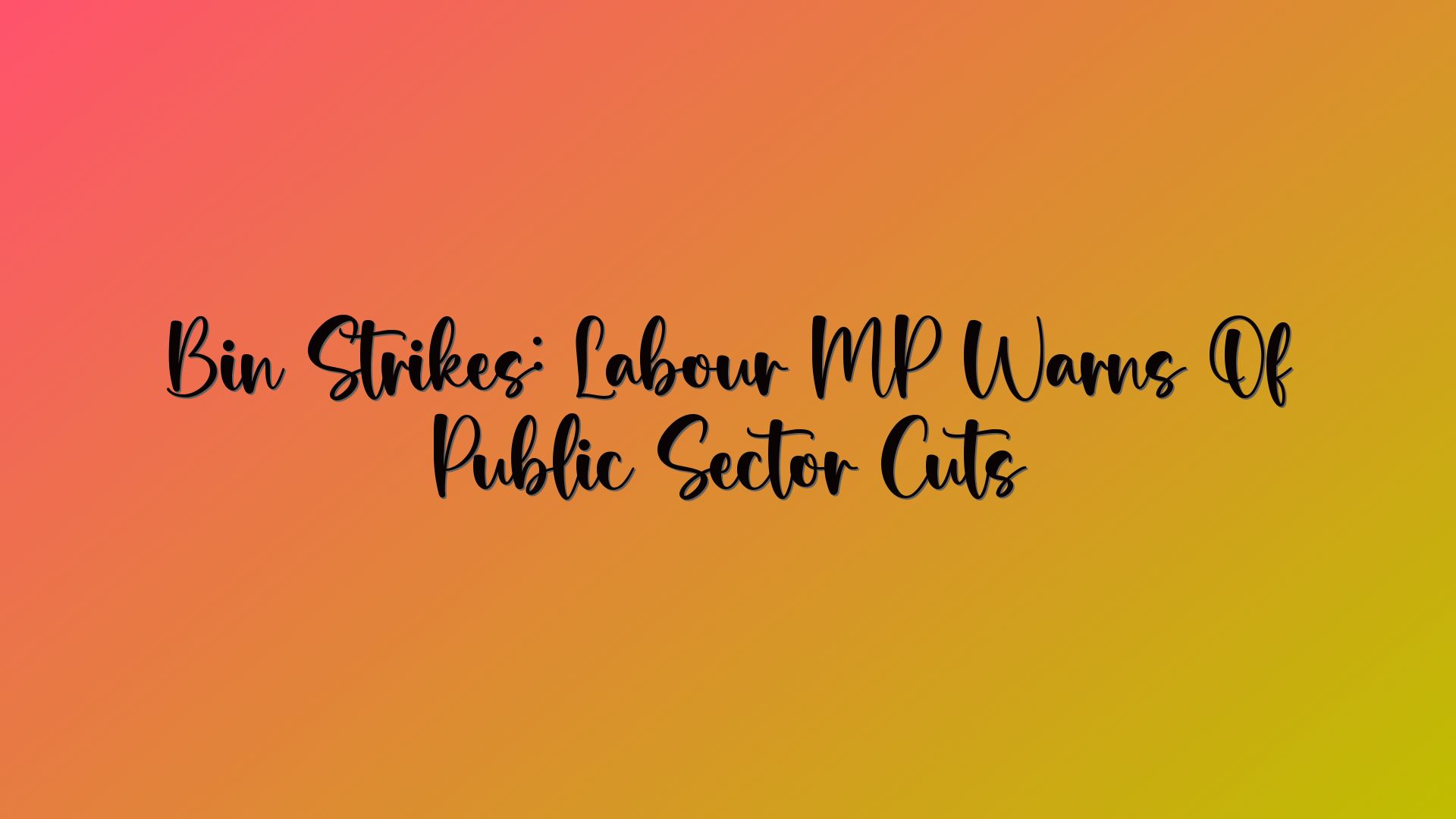 Bin Strikes: Labour MP Warns Of Public Sector Cuts