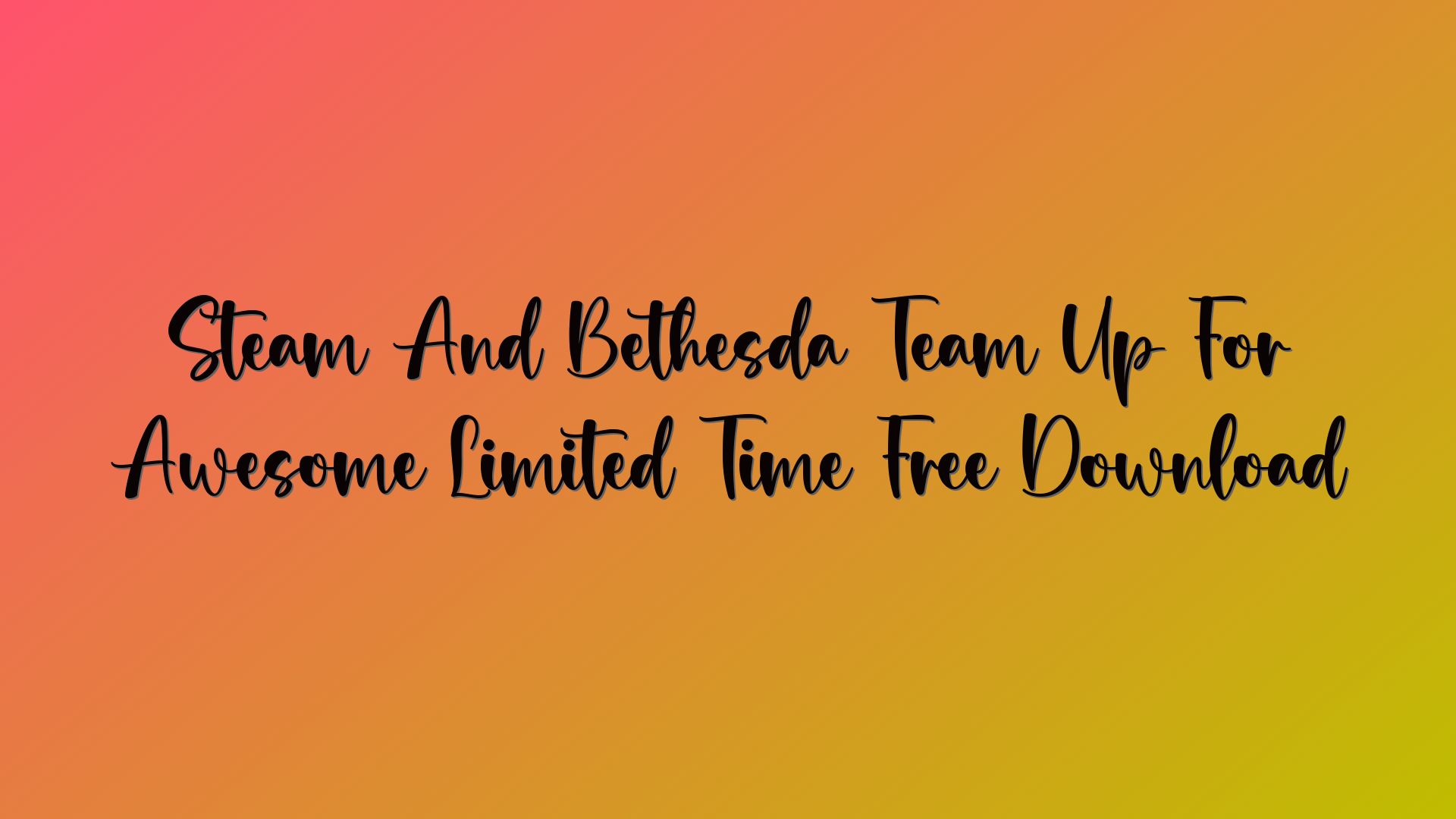 Steam And Bethesda Team Up For Awesome Limited Time Free Download